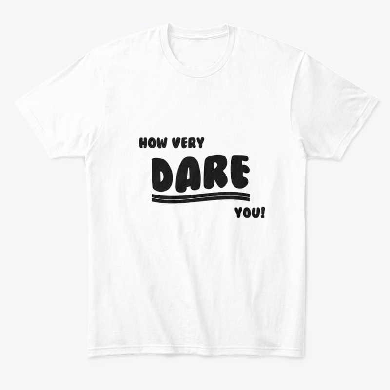 How very DARE you!