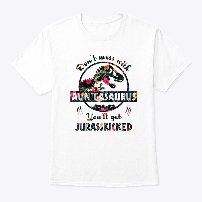 Don't Mess With Auntasaurus Funny Tshirt