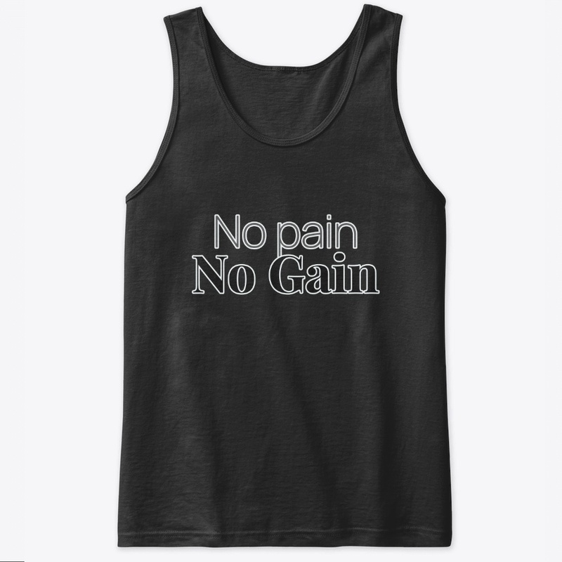 NO PAIN NO GAIN
