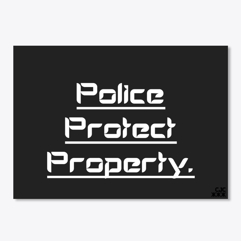 Police Protect Property.