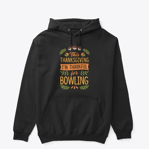 Thanksgiving I'm Thankful For Bowling Black áo T-Shirt Front