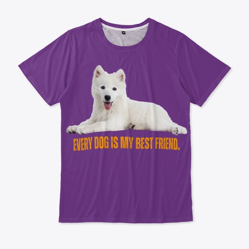 Every Dog is my best friend. Dog TShirt