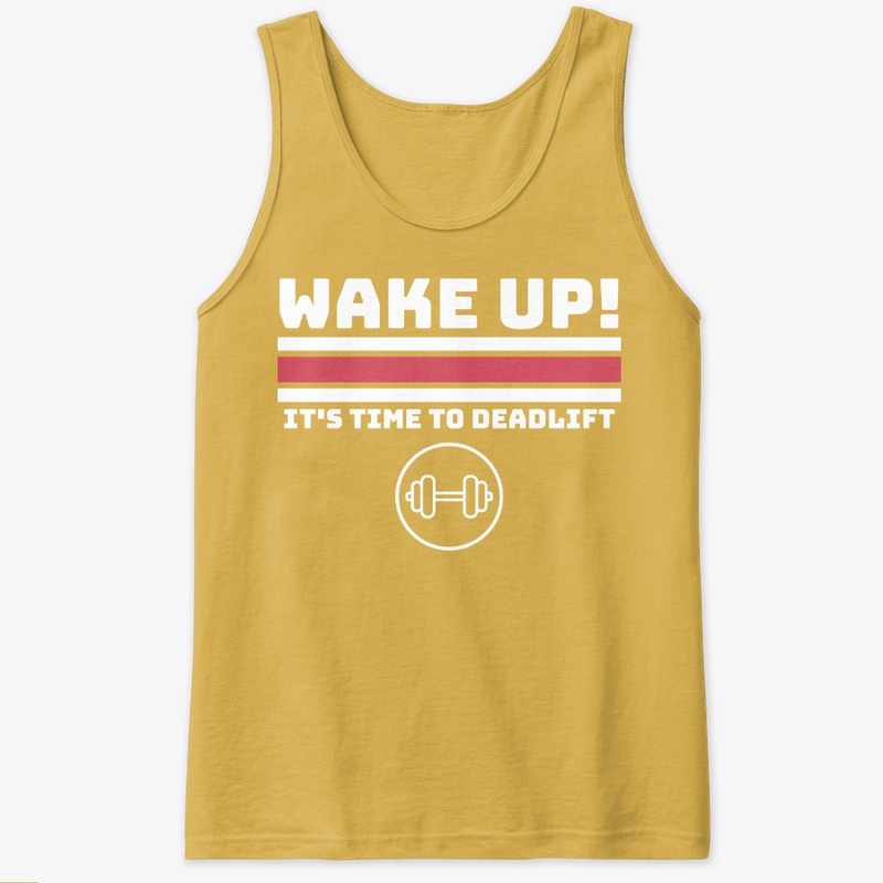 Classic  Wake Up It's Time To Deadlift