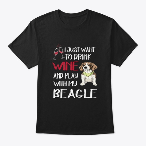 Drink Wine And Play With My Beagle (315) Black T-Shirt Front