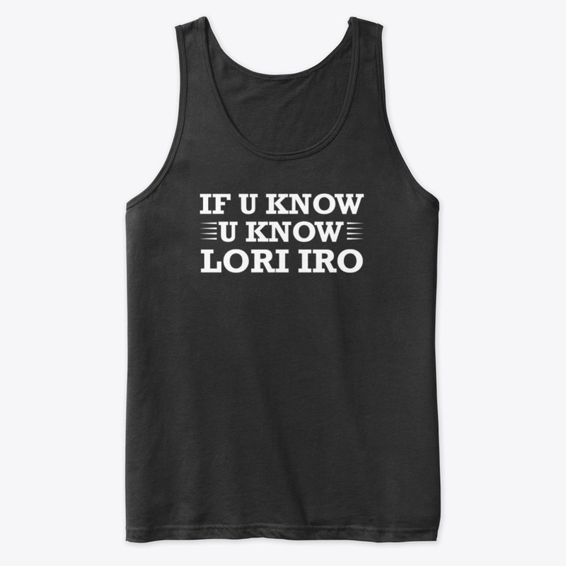 IF U KNOW U KNOW LORI IRO