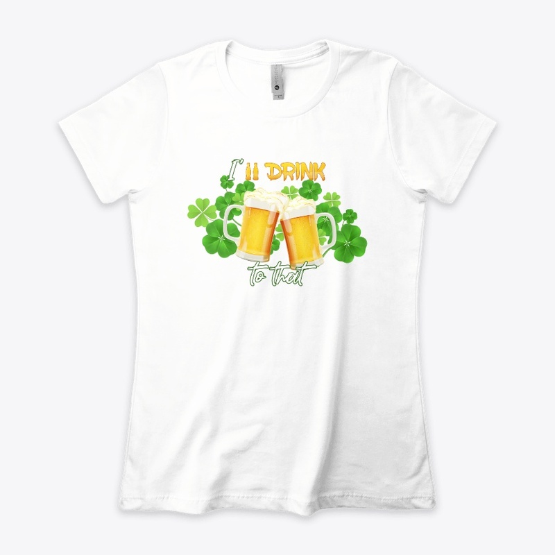 I'll drink to that -S.Patrick day
