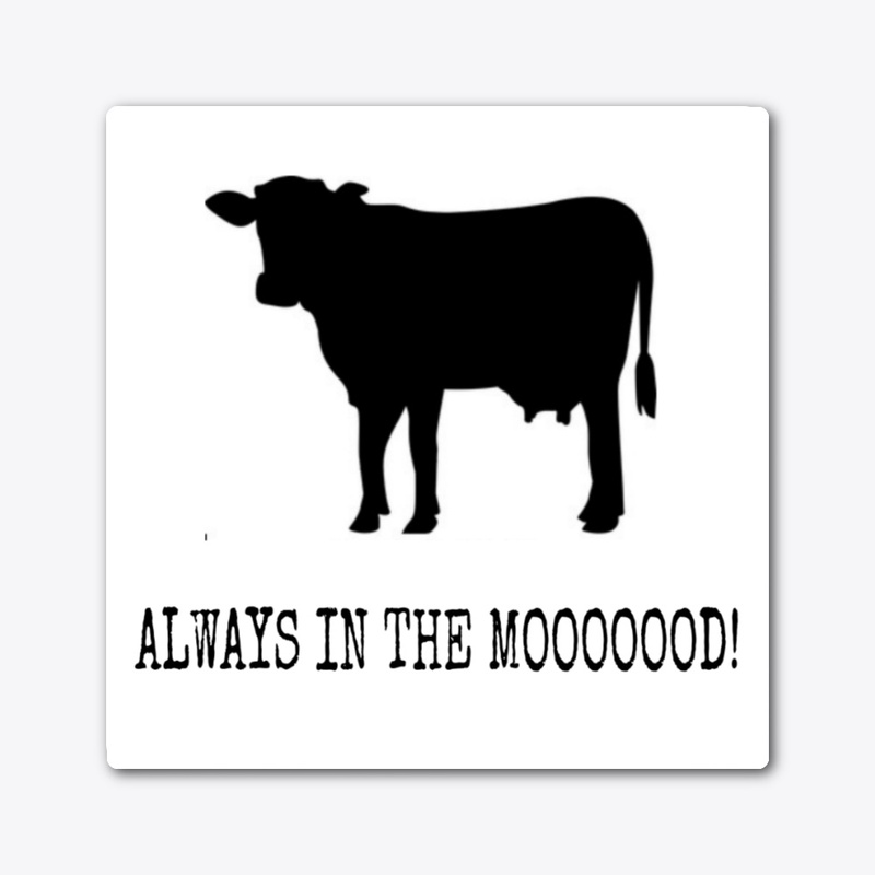 Always in the MOOOOOOD 