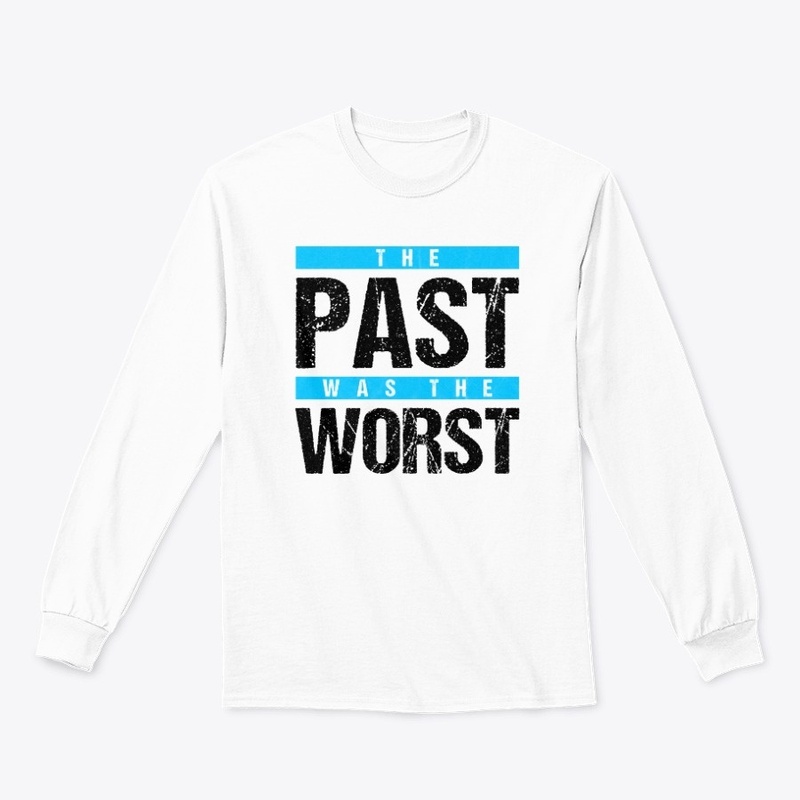 The Past was the Worst - Blue on White