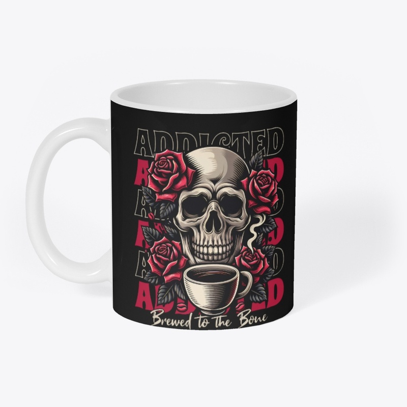 ADDICTED BREWED TO THE BONE
