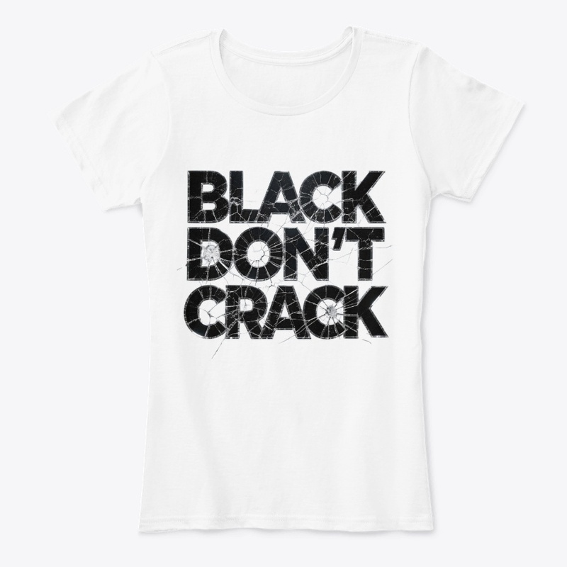 Black Don't Crack - (with cracked font)