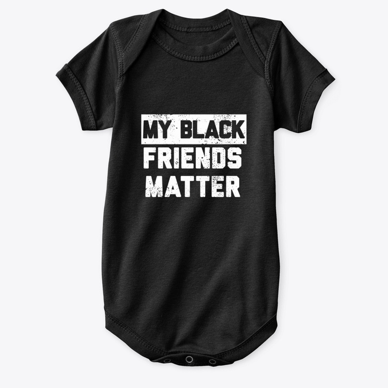My Black Friends Matter 