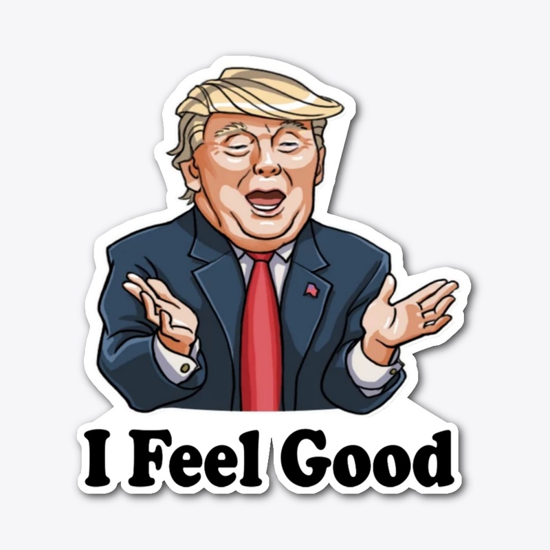 I feel good