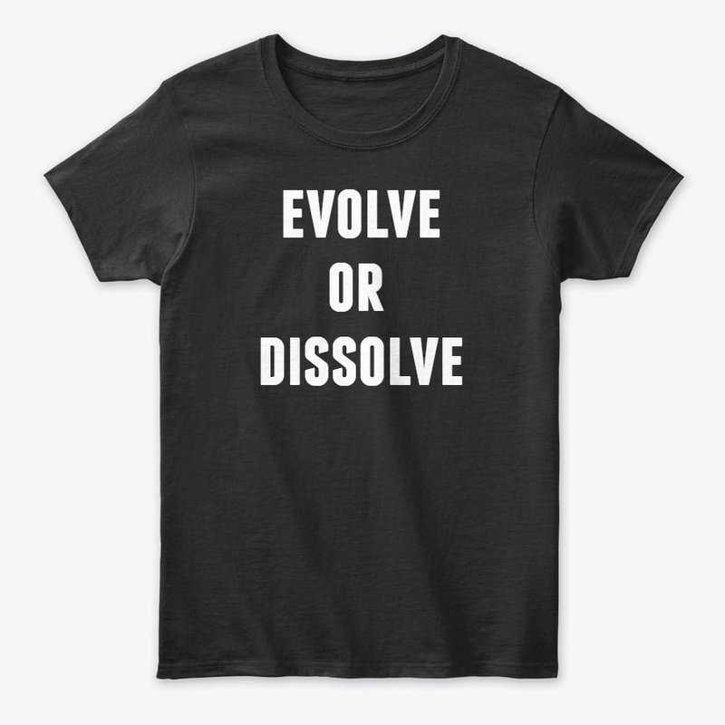 Evolve Or Dissolve