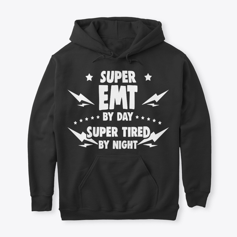 Super Emt By Day, Super Tired By Night