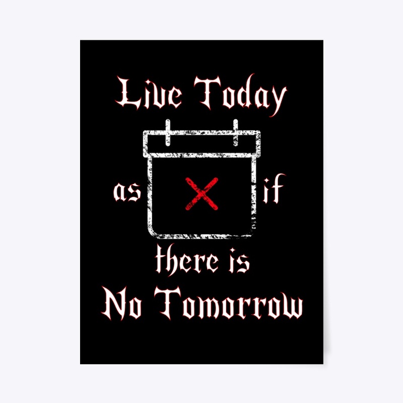 Live Today/No Tomorrow