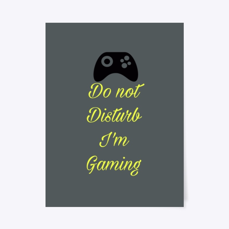 Do Not Disturb I’m Gaming (1)