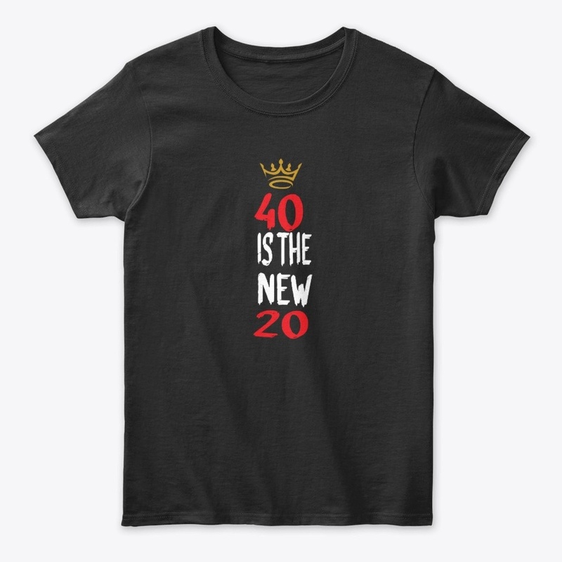 40 is the new 20 Birthday gift