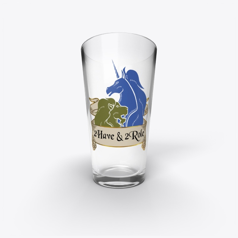 2Have & 2Role Pint Glass!