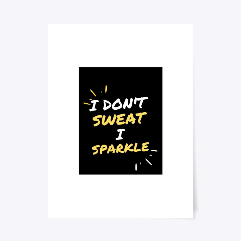  Fitness Quote - I Don't Sweat I Sparkle