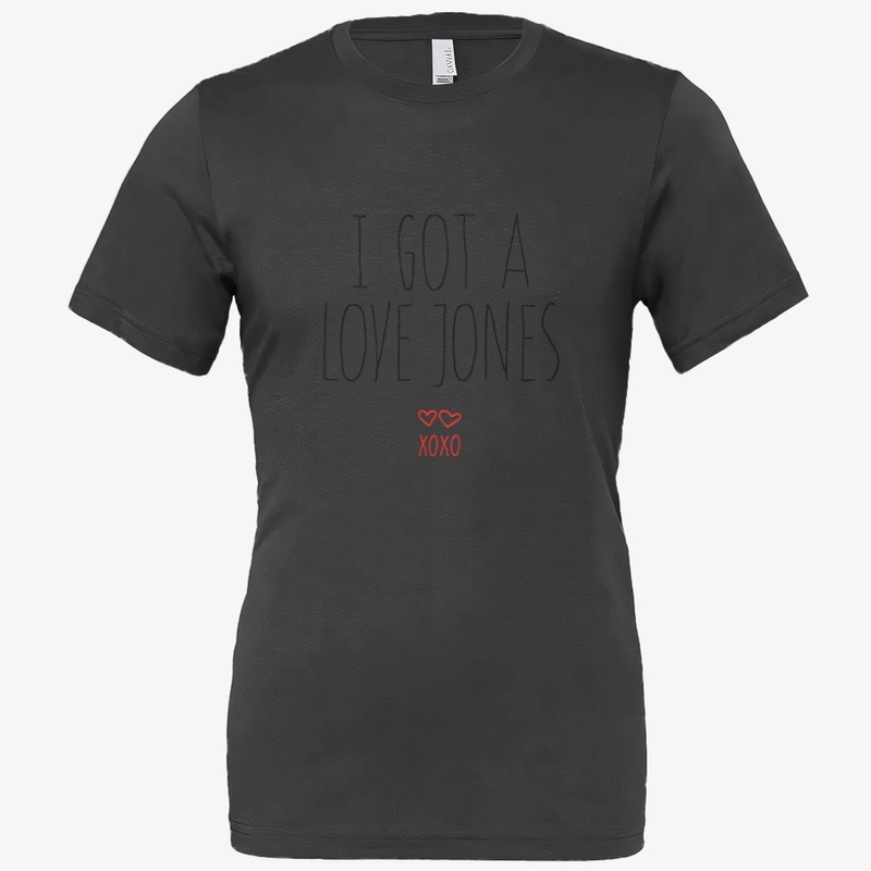 I Got a Love Jones - Bella Canvas 3001 | Classic Unisex Jersey T-Shirt
