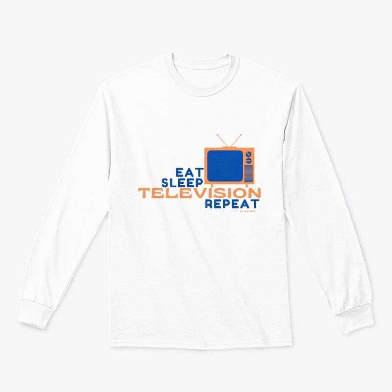 Eat Sleep Television Repeat 