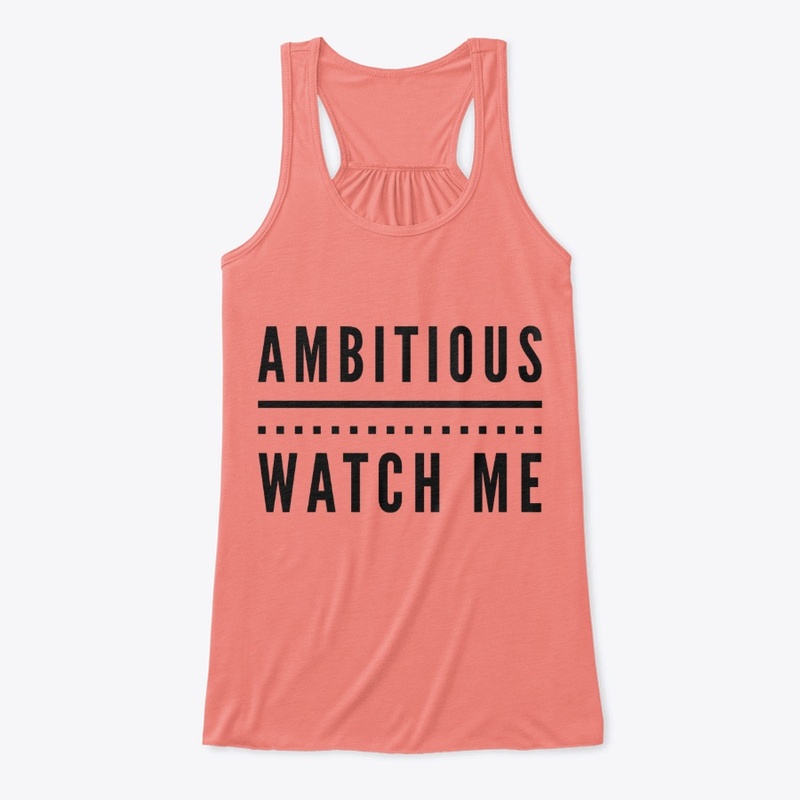 Ambitious, Watch Me