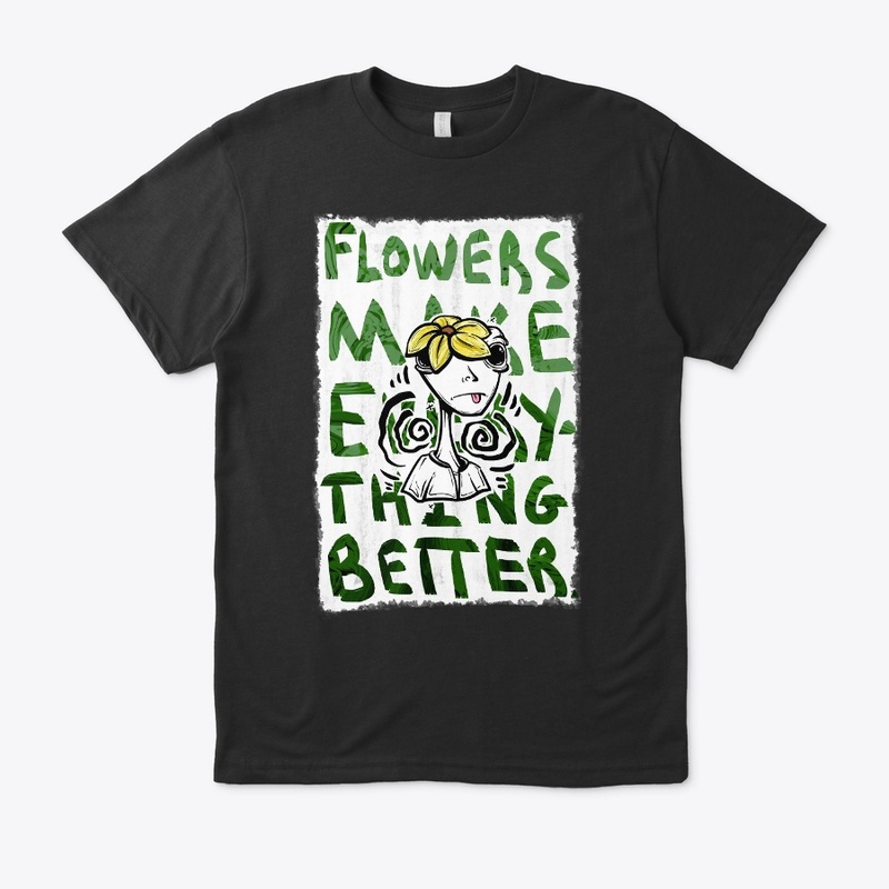Flowers Make Everything Better