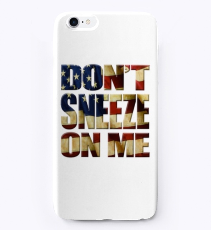 Don't Sneeze On Me - American Flag