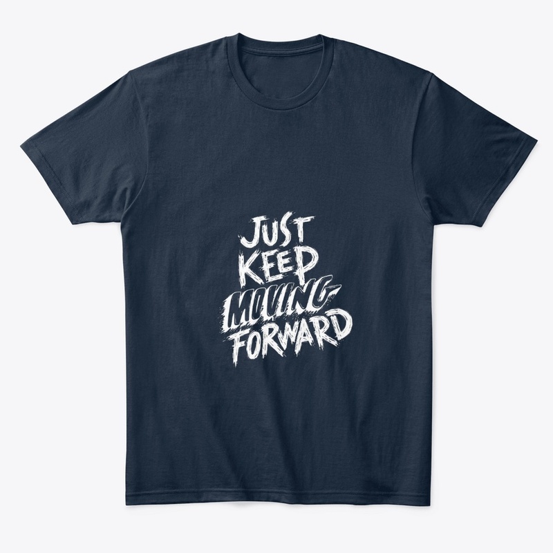 Just Keep Moving Forward