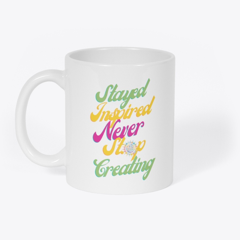 Stay Inspired Never Stop Creating