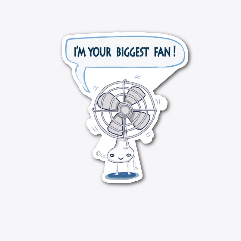 i am your biggest fan