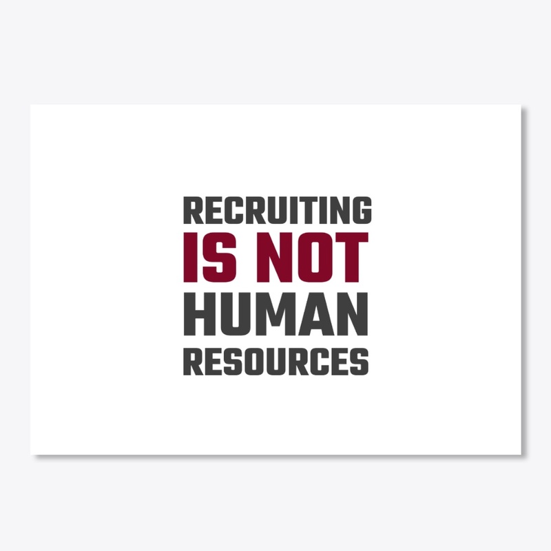Recruiting is Not Human Resources