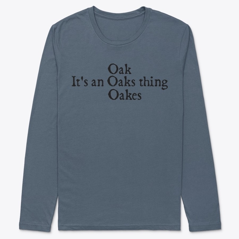 It's an Oaks thing