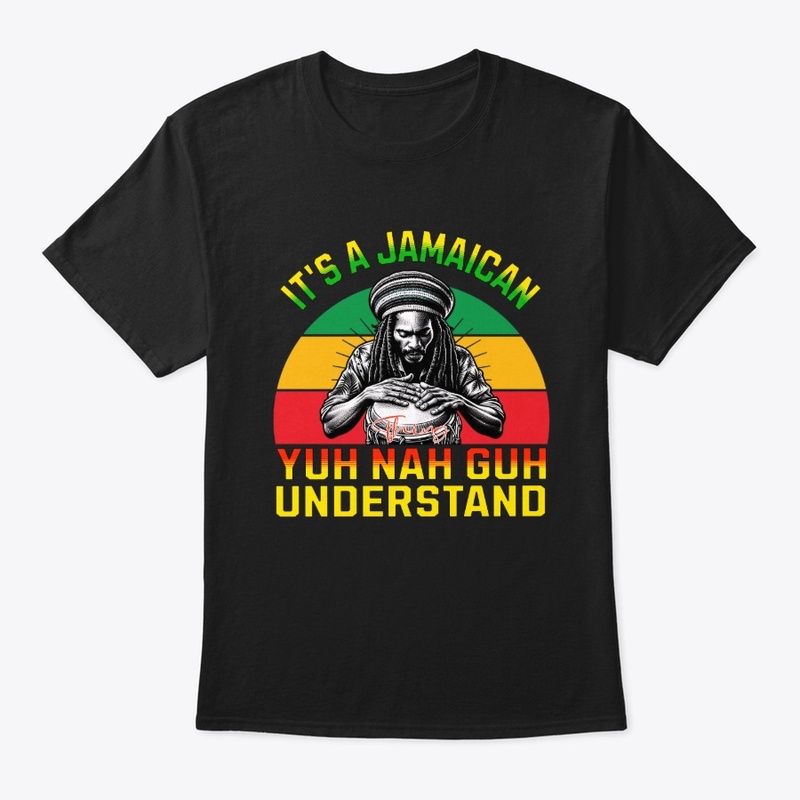 Jamaican Thing Yuh Nah Guh Understand