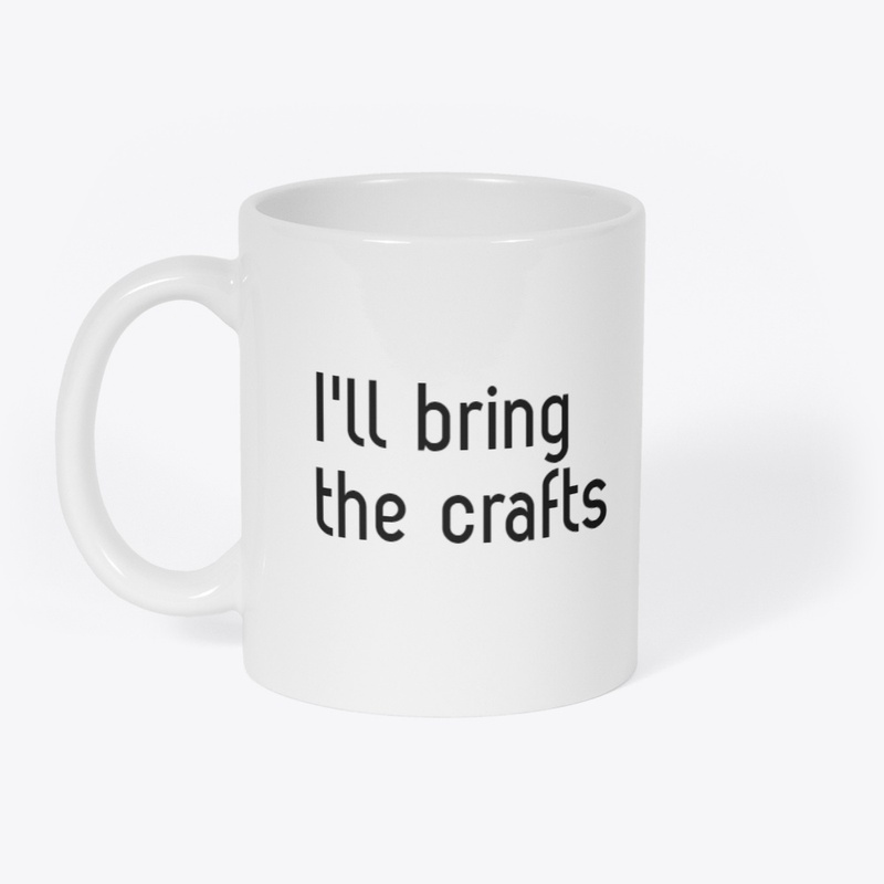 I'll bring the crafts