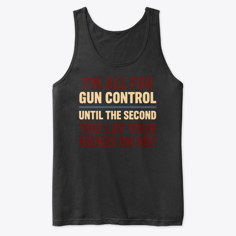 All for Gun Control Until - Premium Tank Top - Premium Tank Top - Premium Tank Top - Premium Tank Top