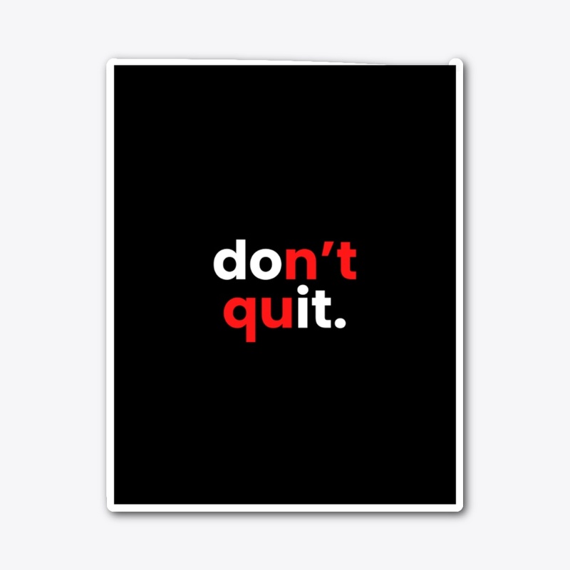 don't quit