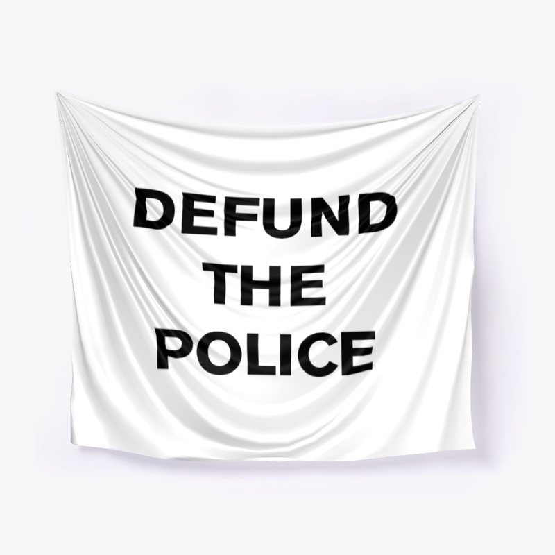 DEFUND THE POLICE