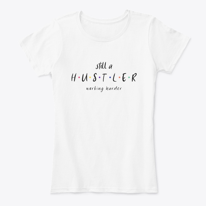 Still a Hustler Working Harder