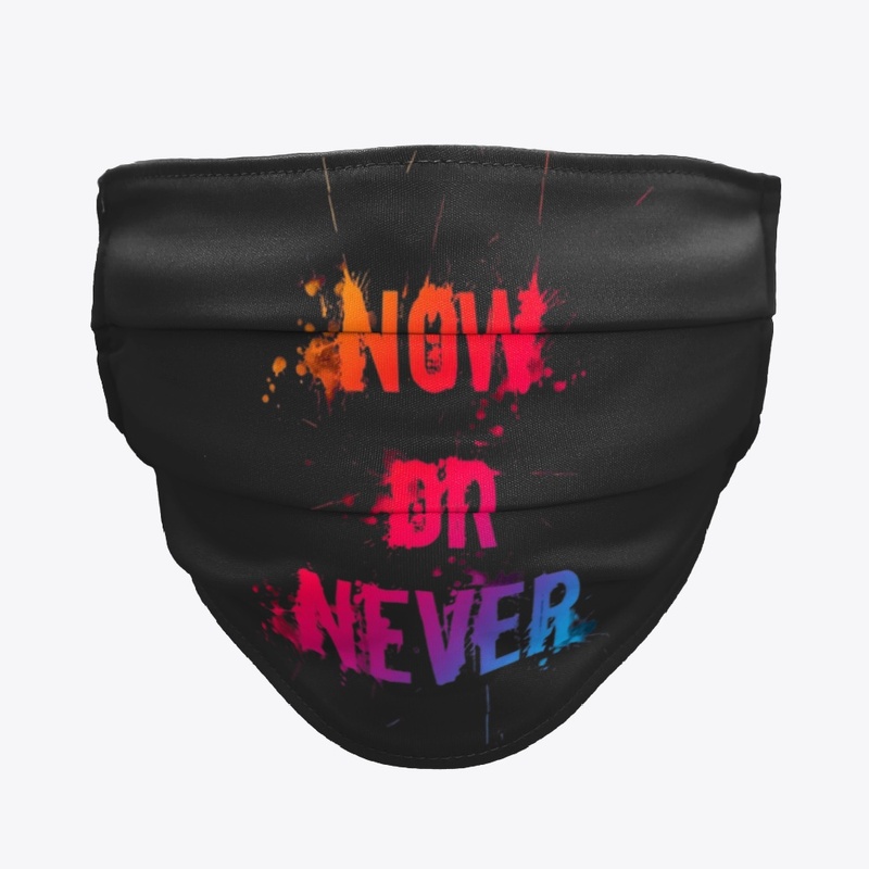 Seize the Moment: 'NOW OR NEVER