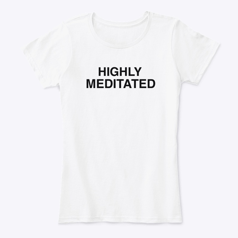 HIGHLY MEDITATED