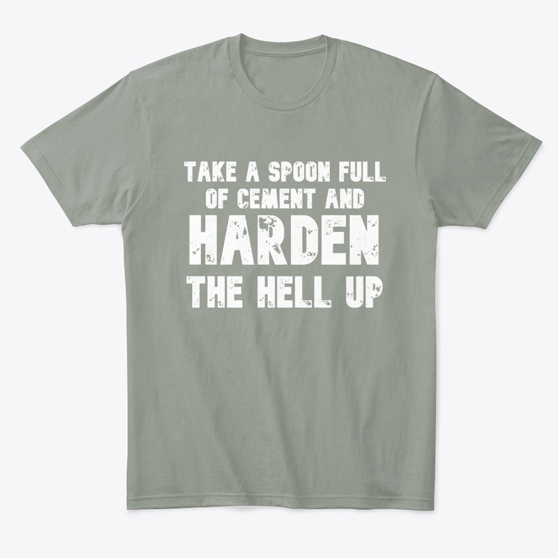 Take A Spoon Full Of Cement- Harden Up