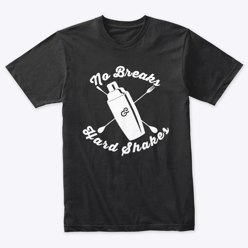 NO BREAKS and HARD SHAKES