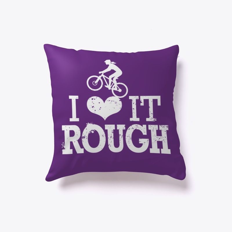 I Love It Rough - mountain biking woman