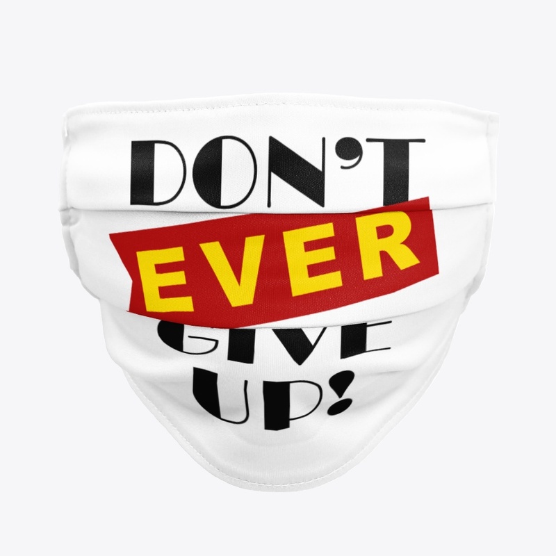 Don't ever give up