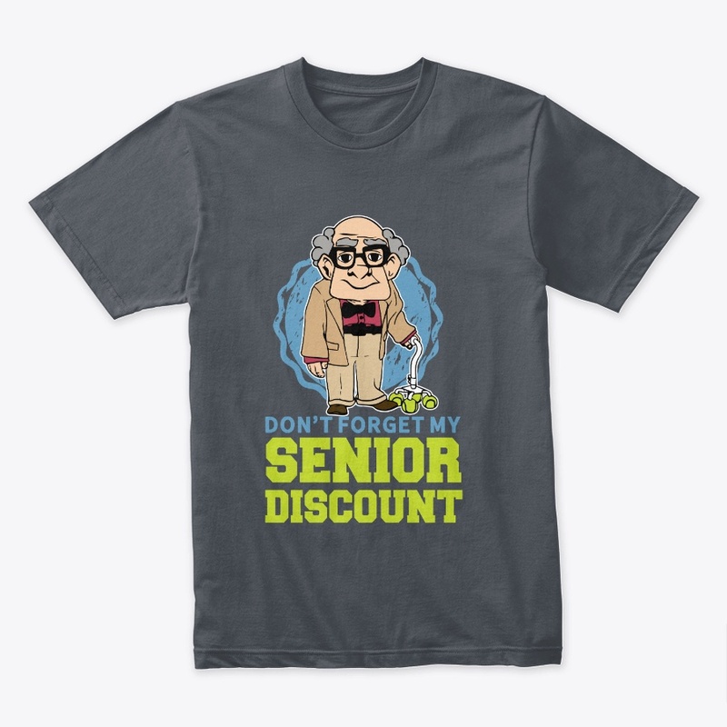 Don't Forget my Senior Discount