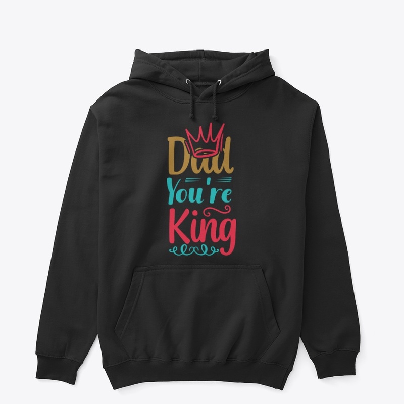 DAD You're King Tee Shirt 