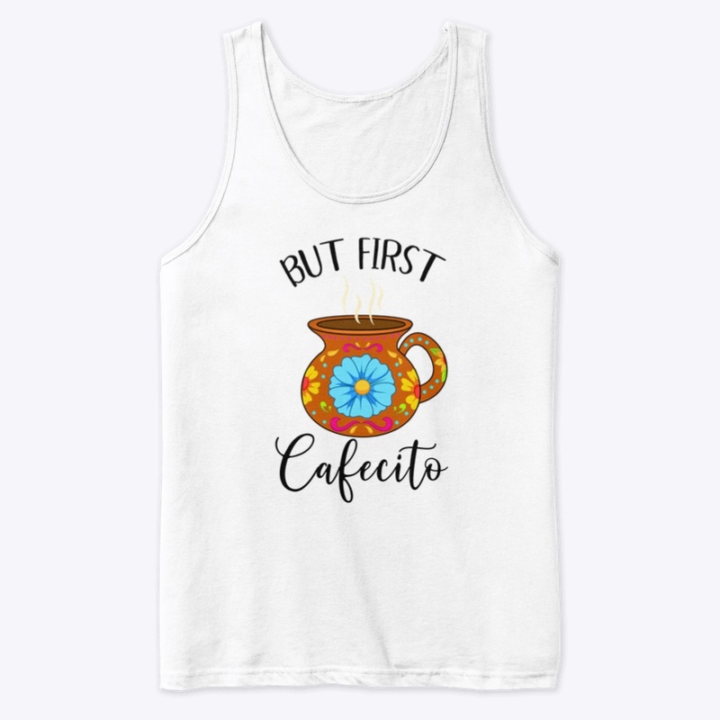 But First Cafecito Funny Mexican Latin 