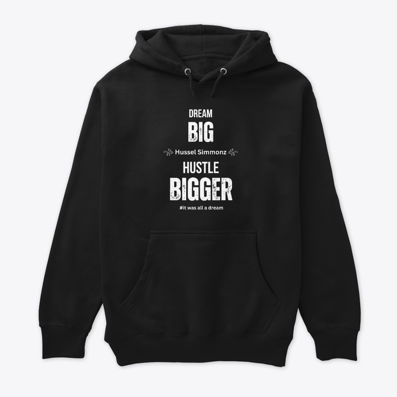 Dream BIG, Hustle BIGGER