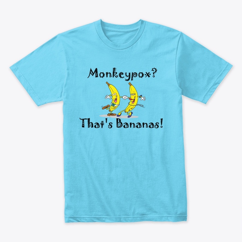 Monkeypox? That's Bananas! T-Shirt
